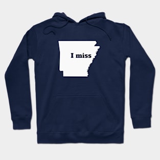 I Miss Arkansas - My Home State Hoodie